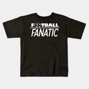 Football Fanatic Birthday Gift Shirt - for all football fans and no, it´s not soccer and neither american football 2 Kids T-Shirt